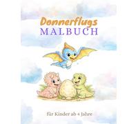 Donnerflugs Malbuch: Kinder-Malbuch ab 4 Jahren - Niedliche Dinosaurier, große Linien & entspannter Malspaß