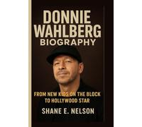 DONNIE WAHLBERG BIOGRAPHY: From New Kids on the Block to Hollywood Star