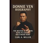 DONNIE YEN: THE MASTER OF MOTION: KUNG FU LEGEND, HOLLYWOOD HERO
