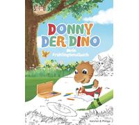 Donny der Dino - Mein Frühlingsmalbuch: Knuddelige Bilder zum Ausmalen für die Kleinen