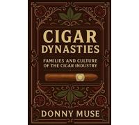 Donny Muse Cigar Dynasties (Tascabile) Master Tobacconist