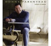 Donny Parenteau What It Takes (CD)