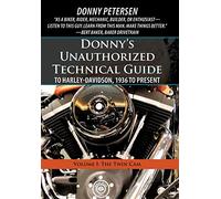 Donny s Unauthorized Technical Guide to Harley-davidson, 1936 to Present: The Twin Cam: Volume I: The Twin Cam