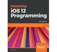 Donny Wals Mastering iOS 12 Programming (Tascabile)