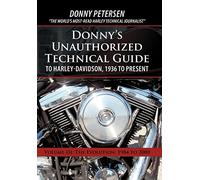 Donny's Unauthorized Technical Guide to Harley-davidson, 1936 to Present: The Evolution: 1984 to 2000: Volume III: The Evolution: 1984 to 2000