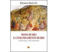Dono di Dio e comandamento di Dio. Nel decalogo e nelle beatitudini