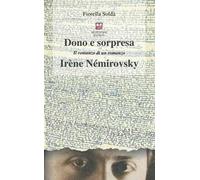 Dono e sorpresa. Il romanzo di un romanzo. Irène Némirovsky