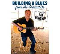 Donohue, Pat - Building A Blues From The Ground Up [Edizione: Stati Uniti]