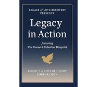 Donor and Volunteer Blueprint Book: A Step-by-Step Guide to Building Purpose-Driven Support for Legacy of Love Recovery