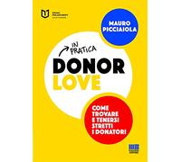 Donor love in pratica. Come trovare e tenersi stretti i donatori