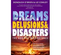Donough O'Brien Liz Cowley Dreams, Delusions & Disasters (Tascabile)