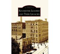 Donovan A. Shilling Rochester's Leaders and Their Laegacies (Tascabile)