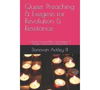Donovan Ackley Queer Preaching & Exegesis for Revolution & Resistanc (Tascabile)