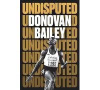 Donovan Bailey Undisputed: A Champion's Life (Copertina rigida)