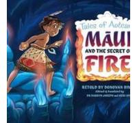 Donovan Bixley Maui and the Secret of Fire (Copertina rigida)