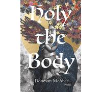 Donovan McAbee Holy the Body ,Volume 44 (Tascabile) 21st Century Poets