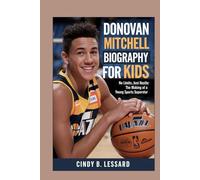 DONOVAN MITCHELL BIOGRAPHY FOR KIDS: No Limits, Just Hustle: The Making of a Young Sports Superstar