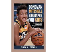 DONOVAN MITCHELL BIOGRAPHY FOR KIDS: No Limits, Just Hustle: The Making of a Young Sports Superstar