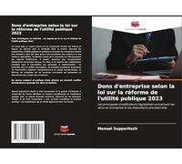 Dons d'entreprise selon la loi sur la réforme de l'utilité publique 2023: Les principales modifications législatives concernant les dons en entreprise et les dispositions procédurales