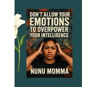 Don't Allow Your Emotions To OverPower Your Intelligence