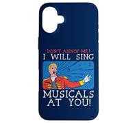 Don't Annoy Me I Will Sing Musical At You Musical Theatre Custodia per iPhone 16 Plus
