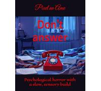 Don't answer: Psychological horror with a slow, sensory build