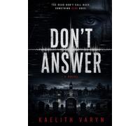 DON'T ANSWER: The dead don't call back. Something else does.