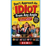 Don't Approach An IDIOT From Any Angle