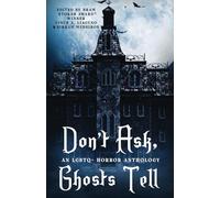Don't Ask, Ghosts Tell: An LGBTQ+ Horror Anthology