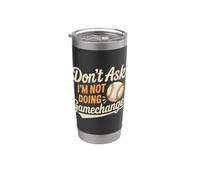Don't Ask I'm Not Doing Gamechanger Baseball Puns - Bicchiere termico in acciaio inox doppia parete