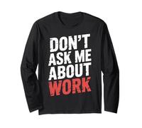 Don't Ask Me About Work Ufficio Sarcastico Occupato |- Maglia a Manica