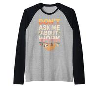 Don't Ask Me About Work Ufficio Sarcastico Occupato - Maglia con Maniche Raglan