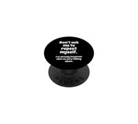 Don't Ask Me to Repeat Myself I've Already Forgotten Joke PopSockets PopGrip Adesivo