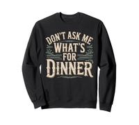 Don't Ask Me What's for Dinner Scherzi sulla Mamma affamata Felpa