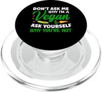 Don't Ask Me Why I'm A Vegan Ask Yourself Vegetariano Vegano PopSockets PopGrip per MagSafe