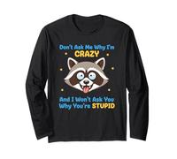 Don't Ask Me Why I'm Crazy Funny Sarcasm Sarcastico Citazione Maglia a Manica