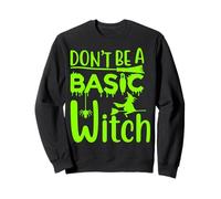 Don't Be A Basic Witch Divertente Halloween Donne Ragazza Streghe Felpa