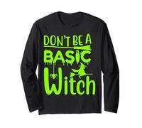 Don't Be A Basic Witch Divertente Halloween Donne Ragazza Streghe Maglia a Manica