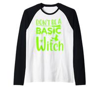 Don't Be A Basic Witch Divertente Halloween Donne Ragazza Streghe Maglia con Maniche Raglan