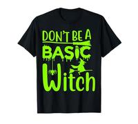Don't Be A Basic Witch Divertente Halloween Donne Ragazza Streghe Maglietta