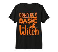 Don't Be A Basic Witch Divertente Halloween Donne Ragazza Streghe Maglietta Premium