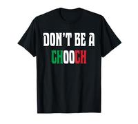 Don't Be A Chooch Italiano Slang Divertente Detto Maglietta