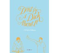 Dont Be A Dick About It