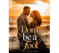 Don't Be A Fool: Lies, And Betrayal