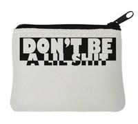 Don't Be A Little Sh*t - Portamonete in neoprene, 10 x 11 cm, colore: Bianco