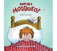 Don't Be A Mosquito!