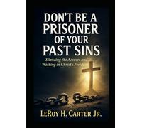 DON'T BE A PRISONER OF YOUR PAST SINS