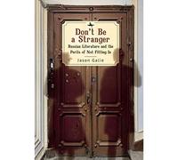 Don't Be a Stranger: Russian Literature and the Perils - NUOVO Jason Galie 2022