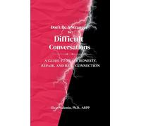 Don't Be A Stranger To Difficult Conversations: A Guide to Brave Honesty, Repair, and Real Connection