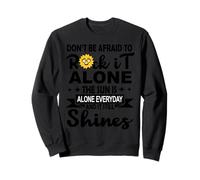 Dont Be Afraid To Rock It Alone The Sun Is Alone Everyday Felpa